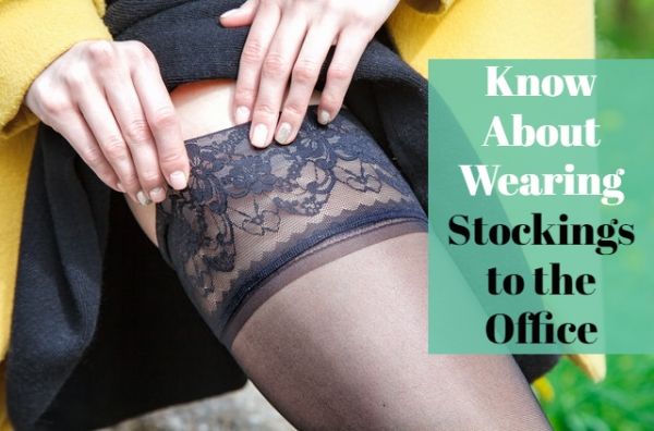 Everything You Need to Know About Wearing Stockings to the Office